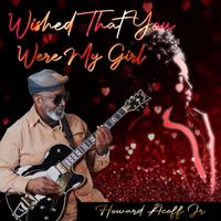 Howard Acoff jr - Wished That You Were My Girl