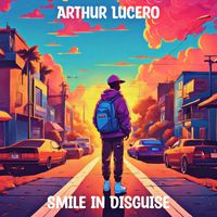 Arthur Lucero - Smile in Disguise