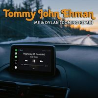 Tommy John Ehman - Me & Dylan (Coming Home)