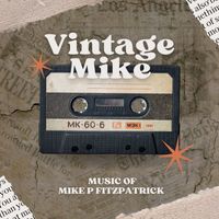 Mike P Fitzpatrick - VINTAGE MIKE