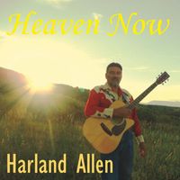 Harland Allen - Heaven Now