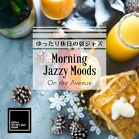 Bitter Sweet Jazz Band - Morning Jazzy Moods:ゆったり休日の朝ジャズ - On the Avenue