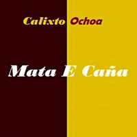 Calixto Ochoa - Mata e caña