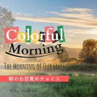 Alley Walkers - Colorful Morning:朝のお目覚めチョイス - The Morning of Our Lives