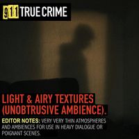 911 True Crime - Light & Airy Textures (Unobtrusive Ambience)
