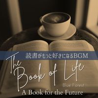 Blue Forest - The Book of Life -読書がもっと好きになるBGM- - A Book for the Future