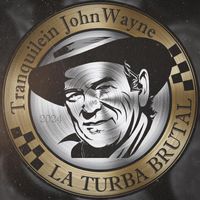 La Turba Brutal - Tranquilein John Wayne