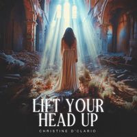 Christine D'Clario - Lift Your Head Up