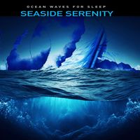Ocean Waves for Sleep - Seaside Serenity