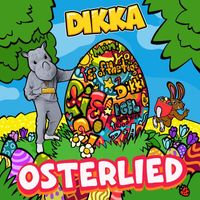 DIKKA - Osterlied