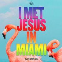 VOUS Worship - I Met Jesus In Miami