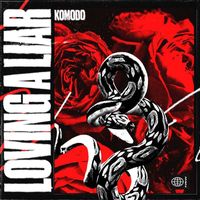 Komodo - Loving A Liar