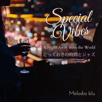Melodia blu - Special Vibes:とっておきの時間とジャズ - A Night Away from the World