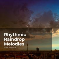 Rain Sounds, Natural Rain Sounds for Sleeping, Rain Storm Sample Library - Rhythmic Raindrop Melodies