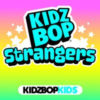 Kidz Bop Kids - Strangers