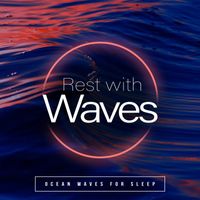 Ocean Waves for Sleep - Rest with Waves