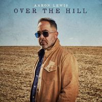 Aaron Lewis - Over The Hill