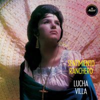 Lucha Villa - Sentimiento Ranchero (Remastered 2024)