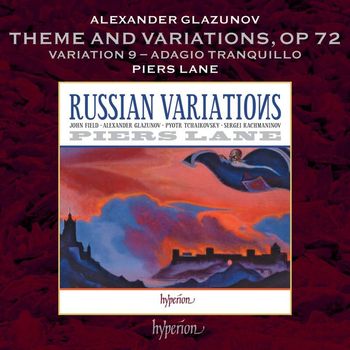 Piers Lane - Glazunov: Theme and Variations, Op. 72: Var. 9. Adagio tranquillo