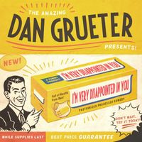 Dan Grueter - I'm Very Disappointed In You (Explicit)