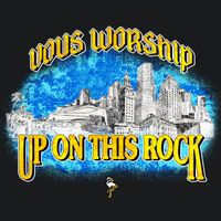 VOUS Worship - Up On This Rock