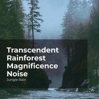 Jungle Rain, Nature and Rain, Deep Rain Sampling - Transcendent Rainforest Magnificence Noise
