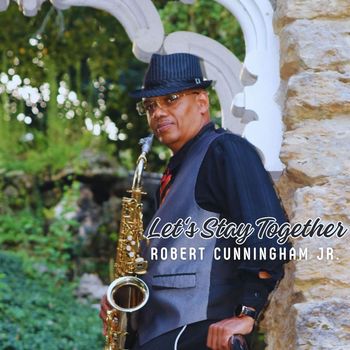 Robert Cunningham Jr. - Let's Stay Together