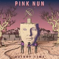 Pink Nun - Quirky Time (Radio Edit [Explicit])