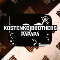Kostenko Brothers - Papapa