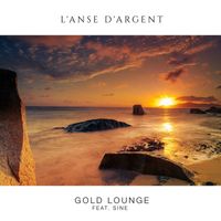 Gold Lounge feat. Sine - L'Anse D'Argent