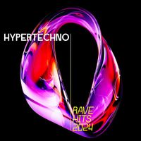 Various Artists - Hypertechno Rave Hits 2024 (Explicit)