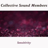 Collective Sound Members - Sensitivity