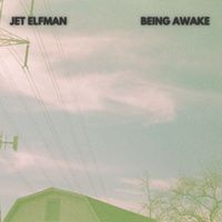 Jet Elfman - Being Awake