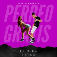 ERIK FERNANDEZ - Perreo Gratis (Explicit)