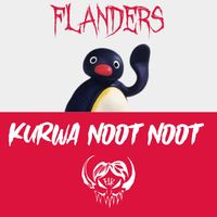 Flanders - KURWA NOOT NOOT