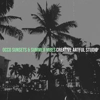 Creative Artful Studio - Occo Sunsets / Summer Vibes (Explicit)