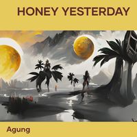 Agung - Honey Yesterday