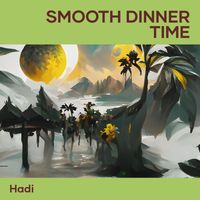 Hadi - Smooth Dinner Time