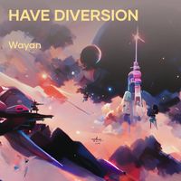 Wayan - Have Diversion