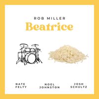 Rob Miller (feat. Noel Johnston, Josh Schultz, and Nate Felty) - Beatrice