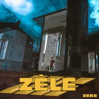 Zeke - Zèle (Explicit)