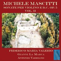 Federico Maria Valerio, Gianni La Marca & Antonio Varriano - Michele Mascitti: Sonate per Violino e basso continuo, Op. 5 (Vol. 2)