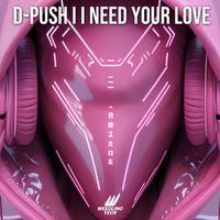 D-Push - I Need Your Love (Techno Version)