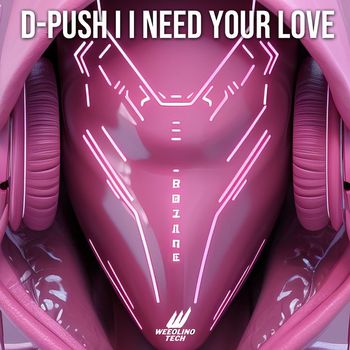 D-Push - I Need Your Love (Techno Version)