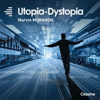 Marvin Benjamin McMahon - Utopia-Dystopia