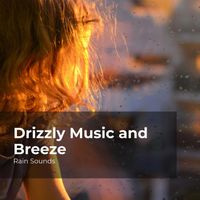 Rain Sounds, Natural Rain Sounds for Sleeping, Rain Storm Sample Library - Drizzly Music and Breeze