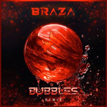 BRAZA - Bubbles (Remix)