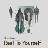 Living Image - Real to Yourself (Explicit)