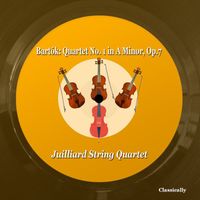 Juilliard String Quartet - Bartók: Quartet No. 1 in a Minor, Op.7