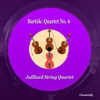 Juilliard String Quartet - Bartók: Quartet No. 6